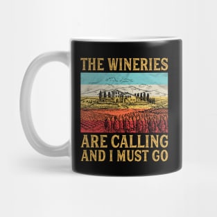 The Wineries Are Calling And I Must Go Mug